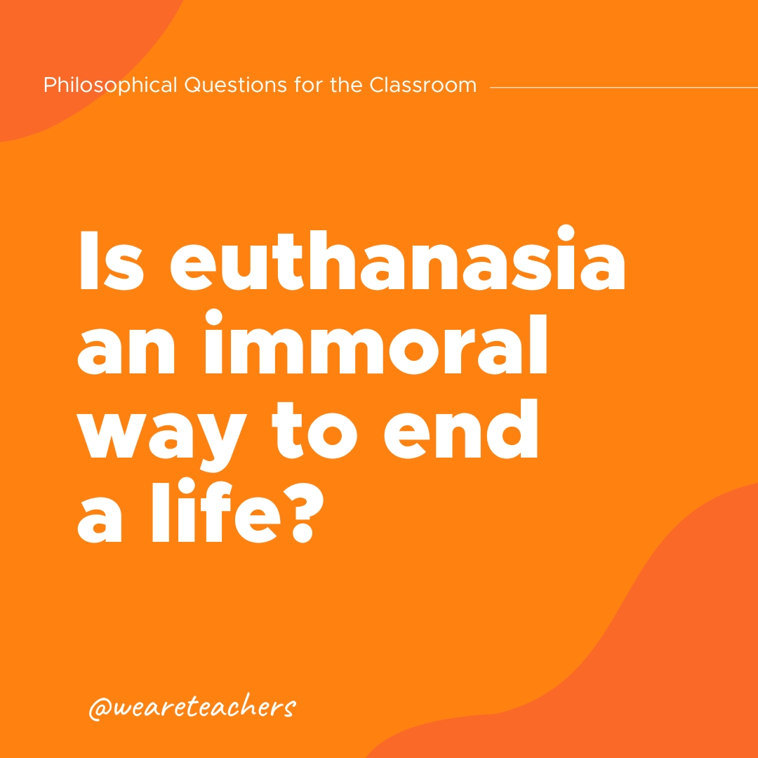 Philosophical Questions 14 Philosophical Questions: Is euthanasia an immoral way to end a life?