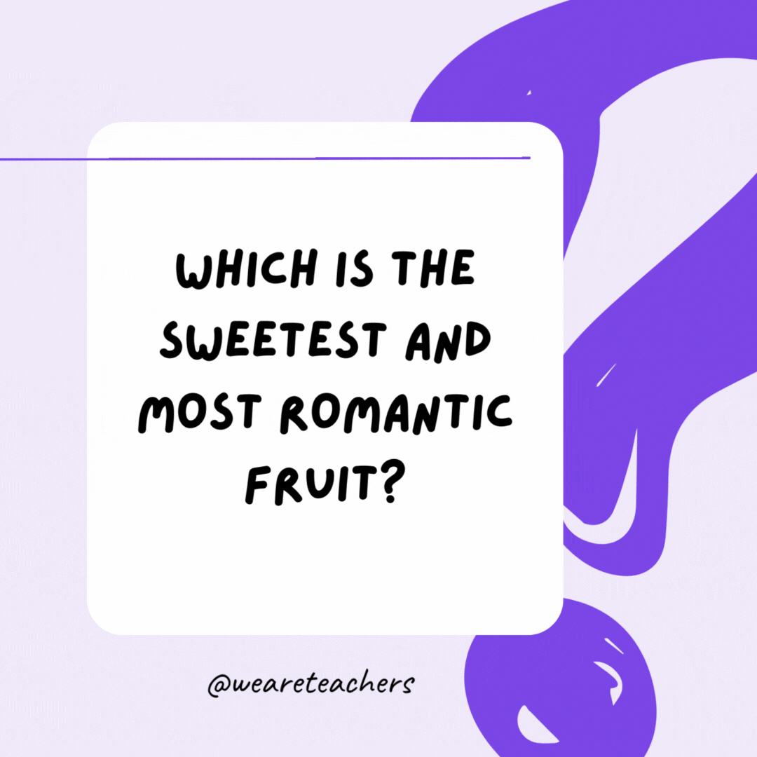 Which is the sweetest and most romantic fruit? Honeydew. Which is the sweetest and most romantic fruit? Honeydew.- riddles for high school students
