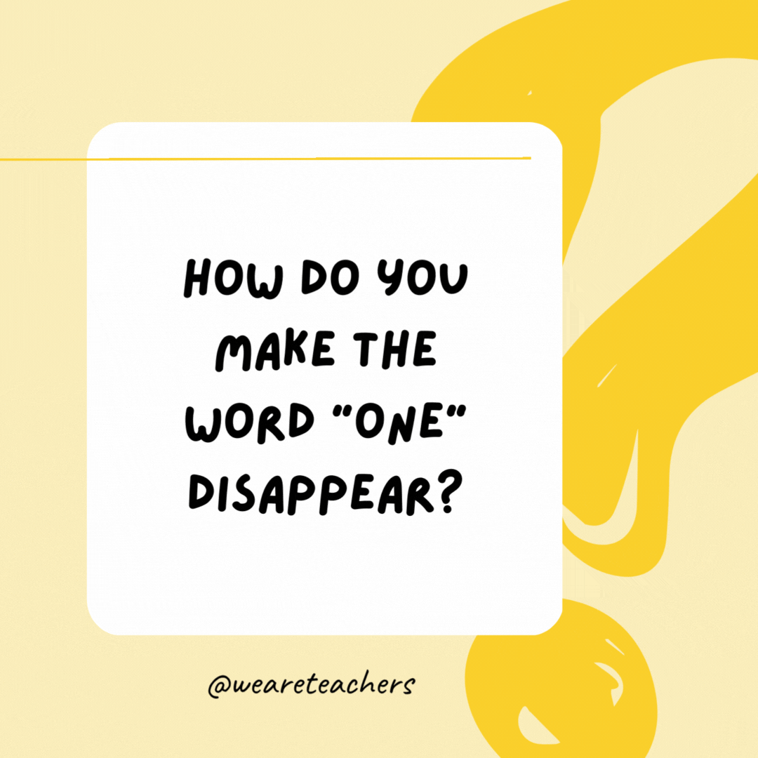 How do you make the word one disappear? Add a G in front and it's gone.