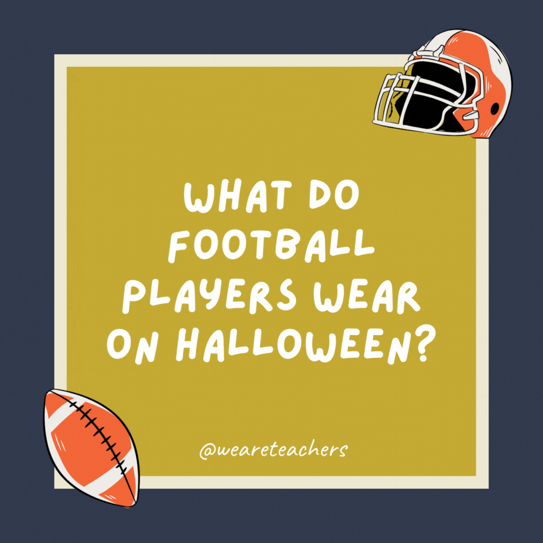 What do football players wear on Halloween? Face masks. What do football players wear on Halloween?
Face masks.