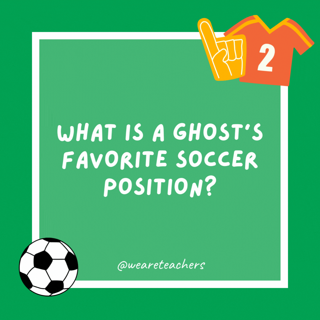 What is a ghost’s favorite soccer position? What is a ghost’s favorite soccer position?