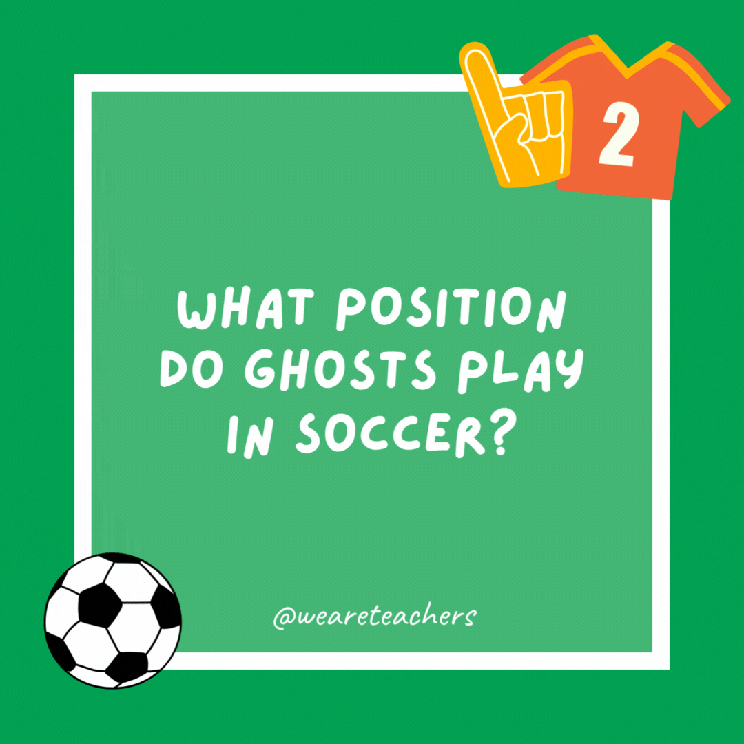 What position do ghosts play in soccer? Ghoulie. What position do ghosts play in soccer?
Ghoulie.