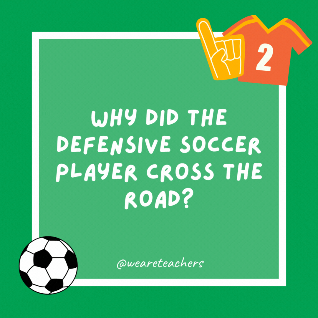 Why did the defensive soccer player cross the road? To get to the other slide. Why did the defensive soccer player cross the road?
To get to the other slide.