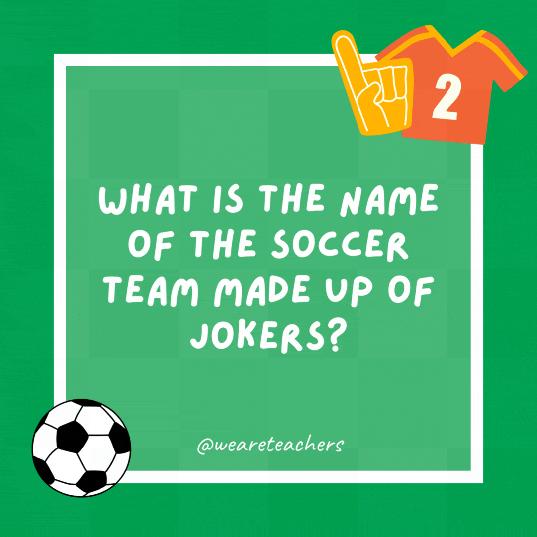 What is the name of the soccer team made up of jokers? Manjester United. What is the name of the soccer team made up of jokers?
Manjester United.