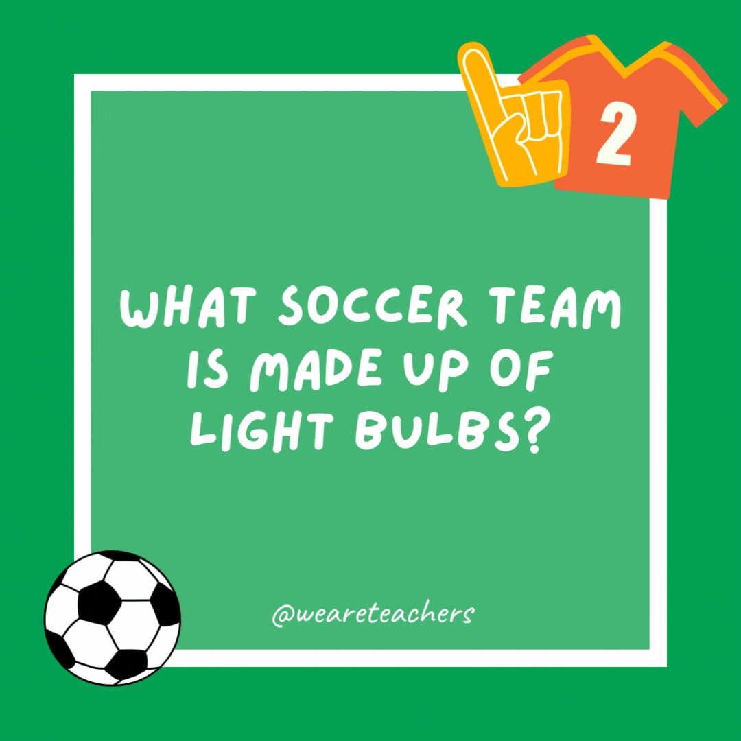 What soccer team is made up of light bulbs? Wattford. What soccer team is made up of light bulbs?
Wattford.