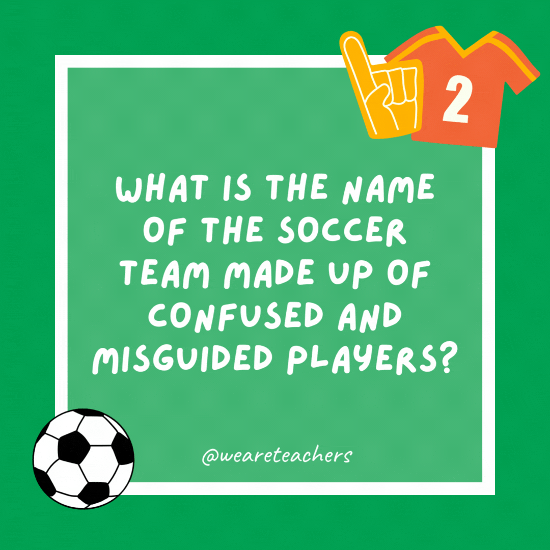 What is the name of the soccer team made up of confused and misguided players? Liverfool. What is the name of the soccer team made up of confused and misguided players?
Liverfool.