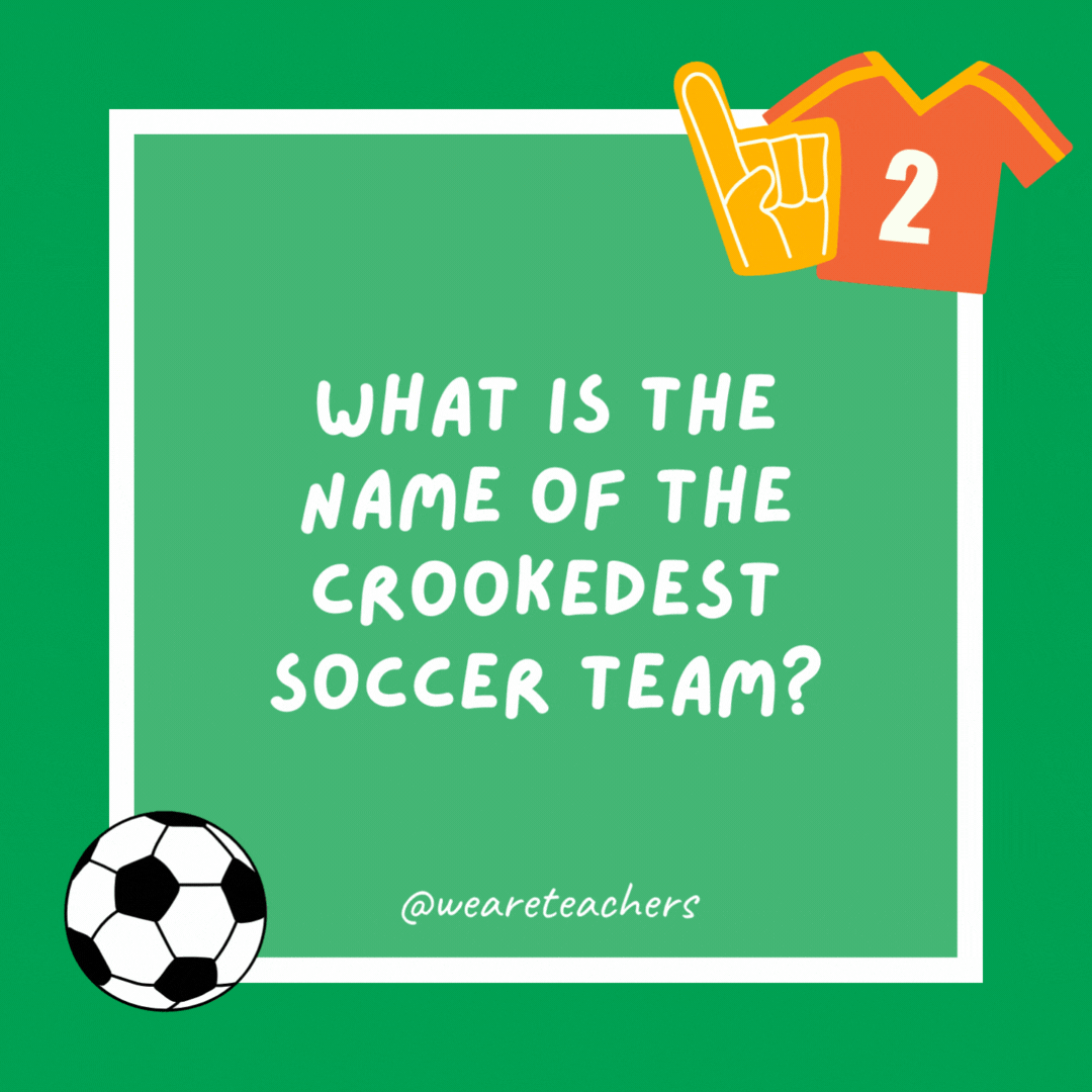 What is the name of the crookedest soccer team? Bentford. What is the name of the crookedest soccer team?
Bentford.