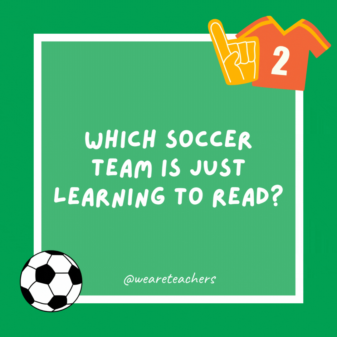 Which soccer team is just learning to read? ABCDE FC. Which soccer team is just learning to read?
ABCDE FC.