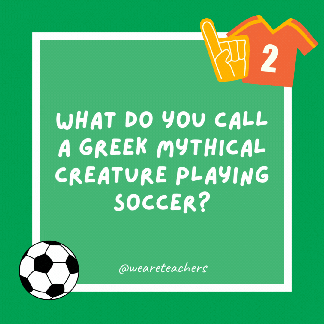 What do you call a Greek mythical creature playing soccer? Centaur forward. What do you call a Greek mythical creature playing soccer?
Centaur forward.