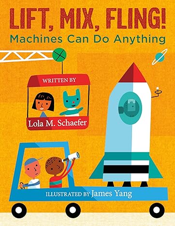 Lift, Mix, Fling!: Machines Can Do Anything Book cover for Lift, Mix, Fling!: Machines Can Do Anything