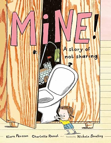 Mine! A Story of Not Sharing Book cover for Mine! A Story of Not Sharing