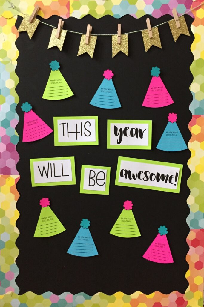 New Year Bulletin Party Hats New year bulletin board ideas include this one with a black background and multi-colored party hats with lines for writing on them. Text in the middle reads This year will be awesome!