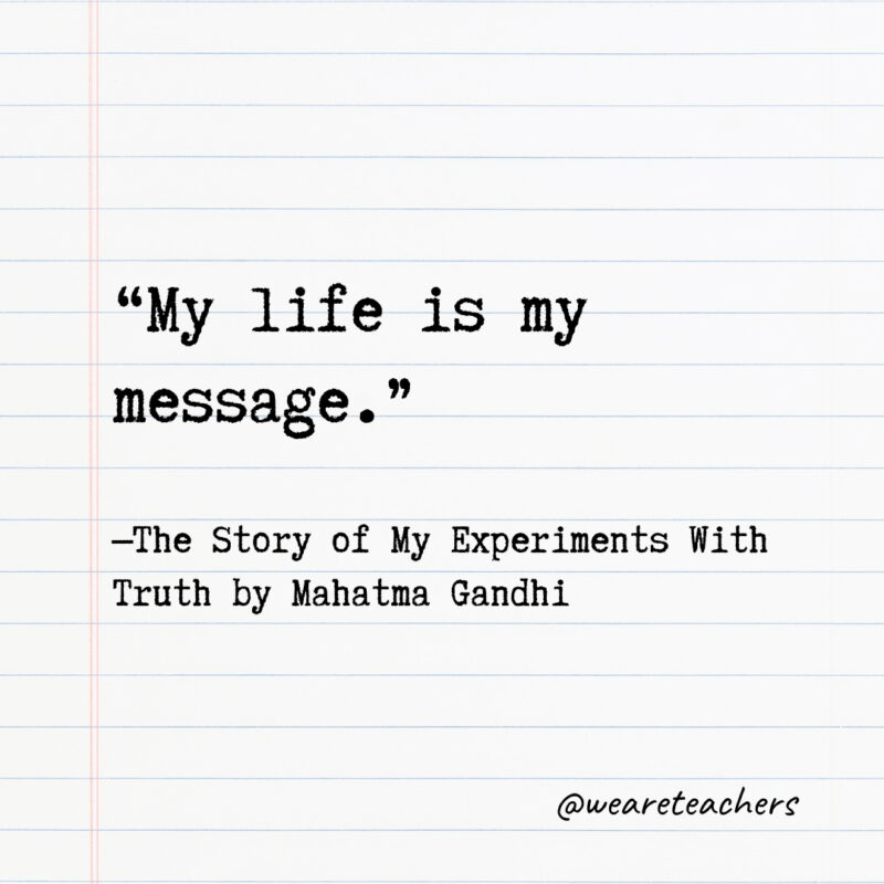 My life is my message. My life is my message.- Quotes from books