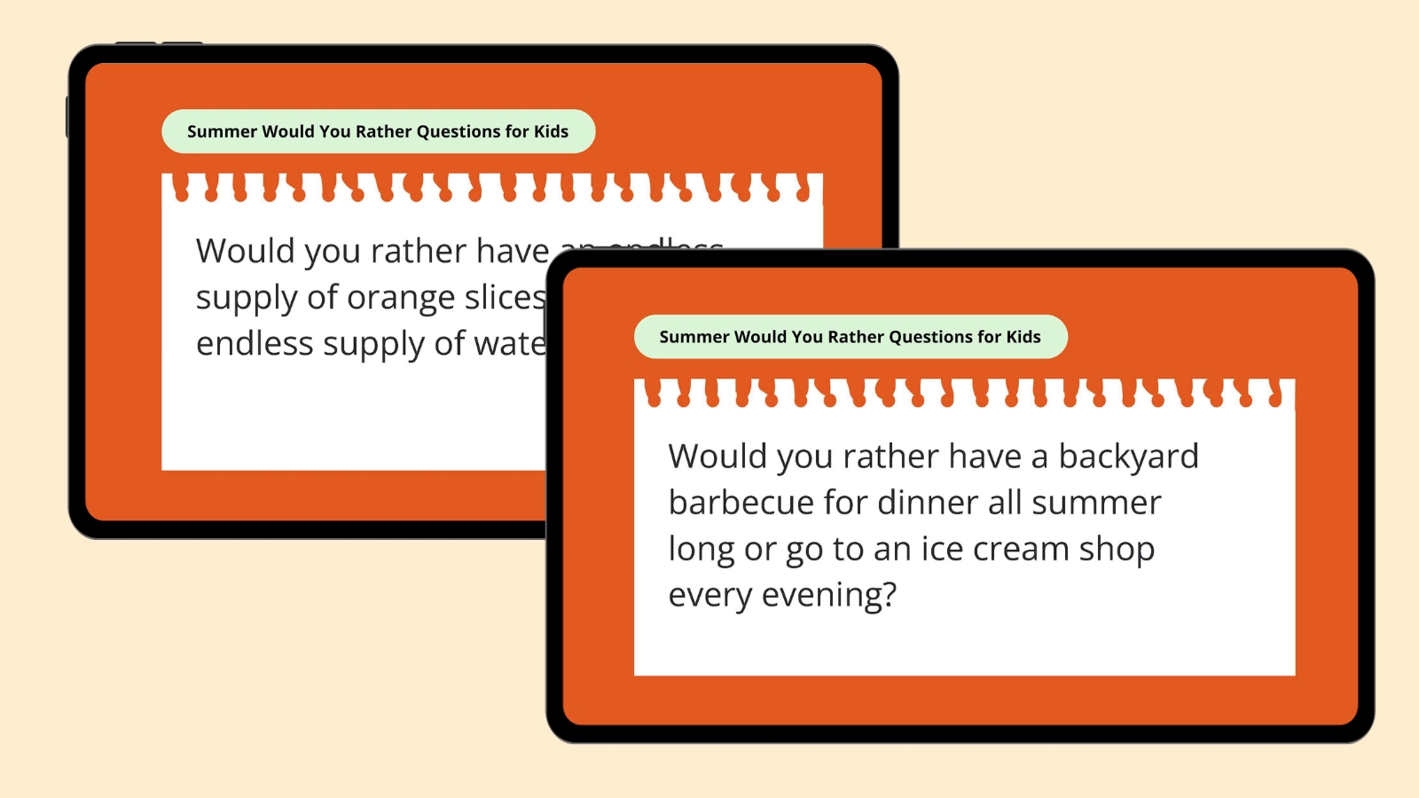 Would you rather have a backyard barbecue for dinner all summer long or go to an ice cream shop every evening? Would you rather have a backyard barbecue for dinner all summer long or go to an ice cream shop every evening?- would you rather questions for kids