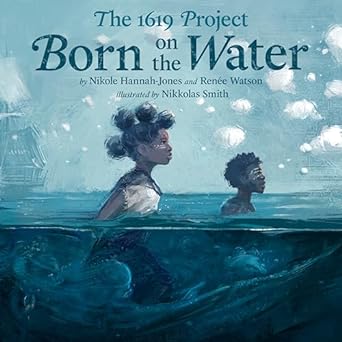 The 1619 Project: Born on the Water Book cover for The 1619 Project: Born on the Water