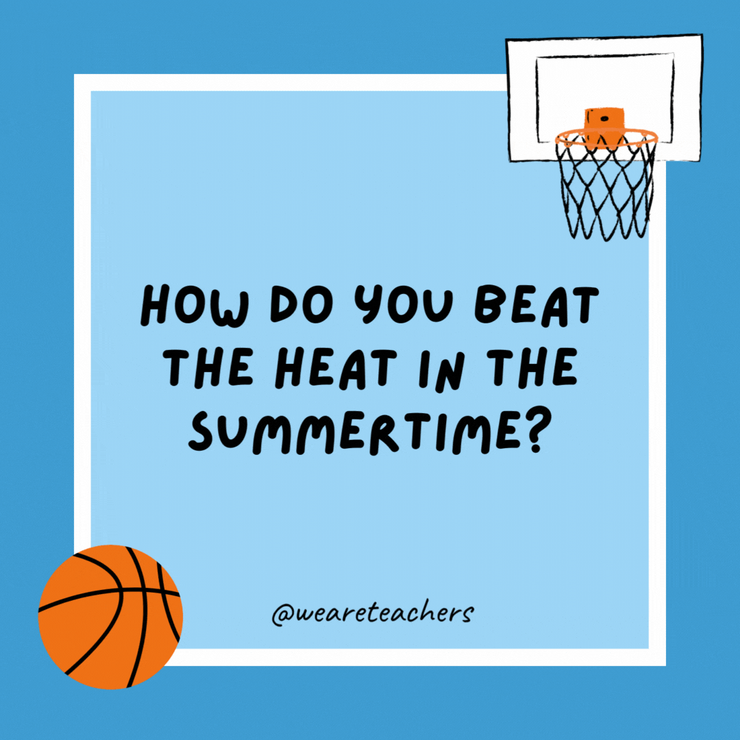 How do you beat the Heat in the summertime? Score more points than them. How do you beat the Heat in the summertime?
Score more points than them.