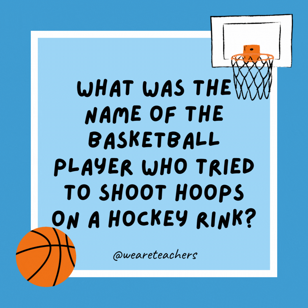 What was the name of the basketball player who tried to shoot hoops on a hockey rink? Scottie Slippen. What was the name of the basketball player who tried to shoot hoops on a hockey rink?
Scottie Slippen.