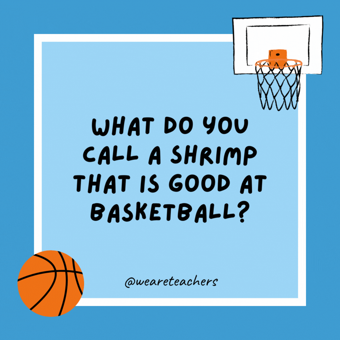 What do you call a shrimp that is good at basketball? LePrawn James. What do you call a shrimp that is good at basketball?
LePrawn James.