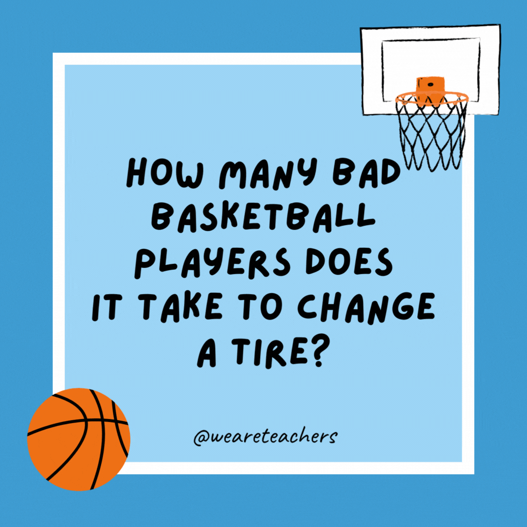 How many bad basketball players does it take to change a tire? One. Unless it’s a blowout, in which case they all show up. How many bad basketball players does it take to change a tire?
One. Unless it’s a blowout, in which case they all show up.