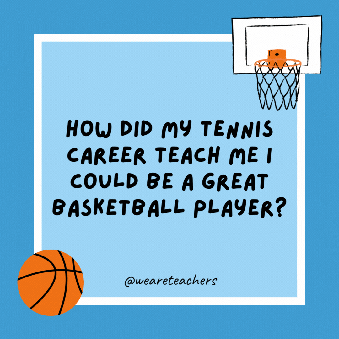 How did my tennis career teach me I could be a great basketball player? I’m great at nothing but net. How did my tennis career teach me I could be a great basketball player?
I'm great at nothing but net.