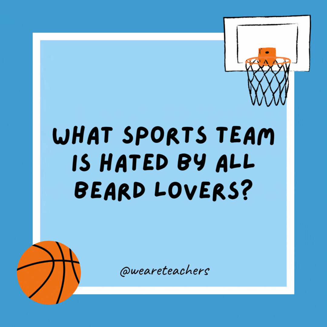 What sports team is hated by all beard lovers? The LA Clippers. What sports team is hated by all beard lovers?
The LA Clippers.
