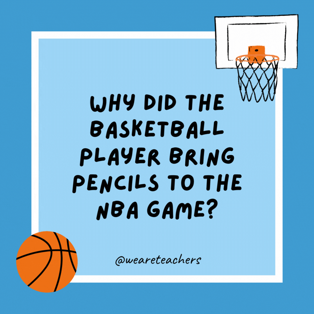 Why did the basketball player bring pencils to the NBA game? He wanted to draw fouls. Why did the basketball player bring pencils to the NBA game?
He wanted to draw fouls.