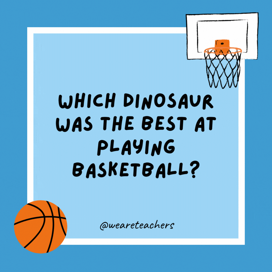 Which dinosaur was the best at playing basketball? The LeBrontosaurus. Which dinosaur was the best at playing basketball?
The LeBrontosaurus.