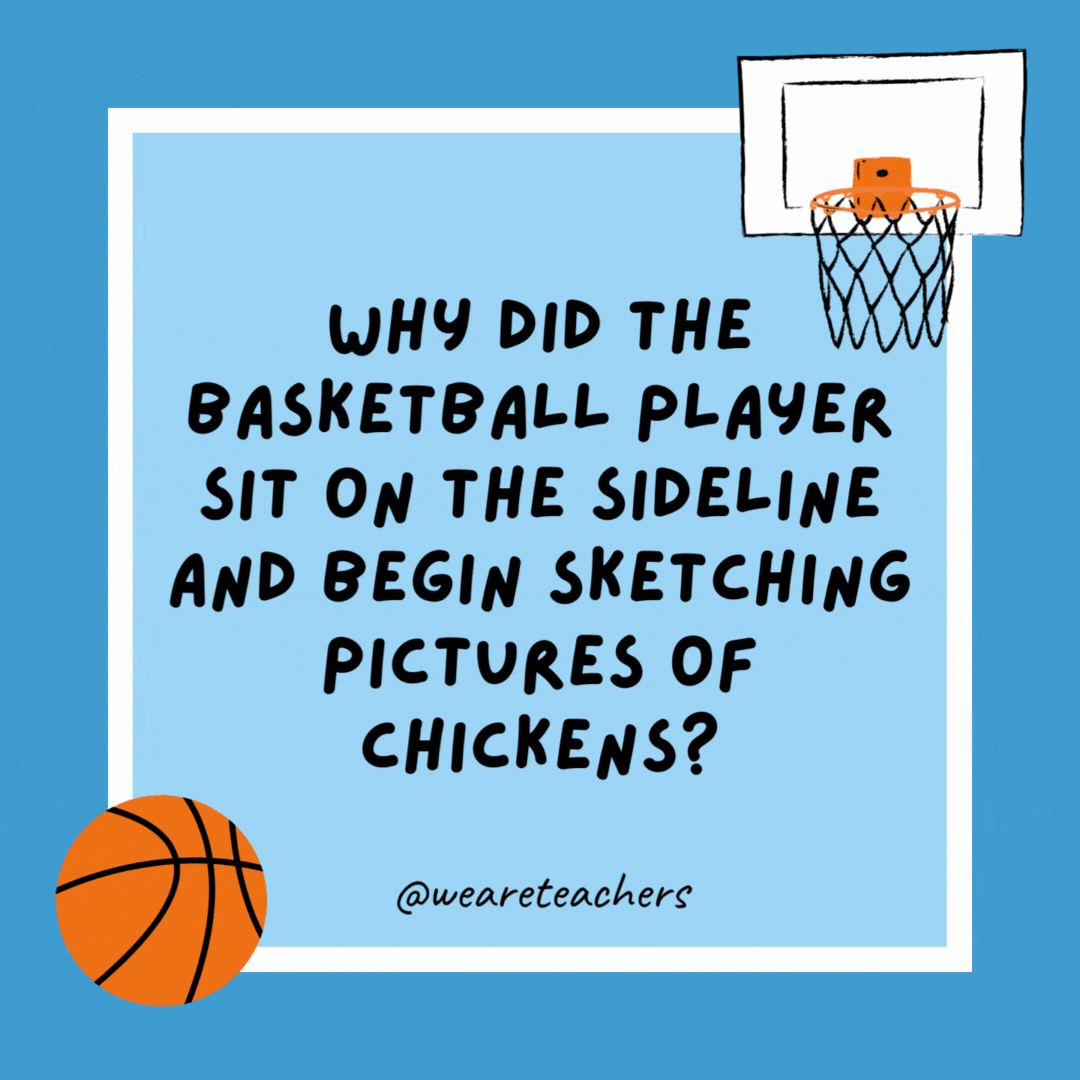 Why did the basketball player sit on the sideline and begin sketching pictures of chickens? Why did the basketball player sit on the sideline and begin sketching pictures of chickens?