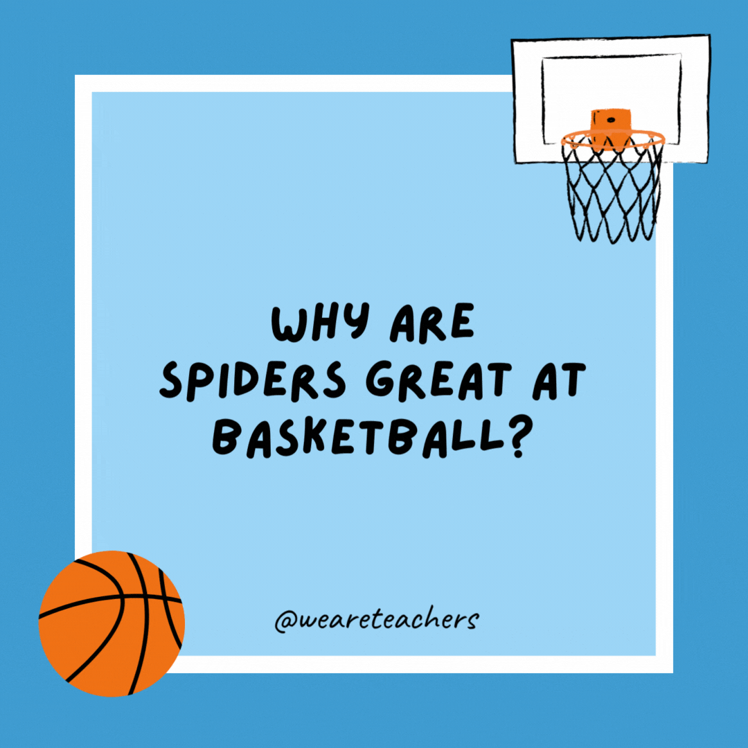 Why are spiders great at basketball? Because they’re eight-footers. Jokes (9) Why are spiders great at basketball?
Because they’re eight-footers.