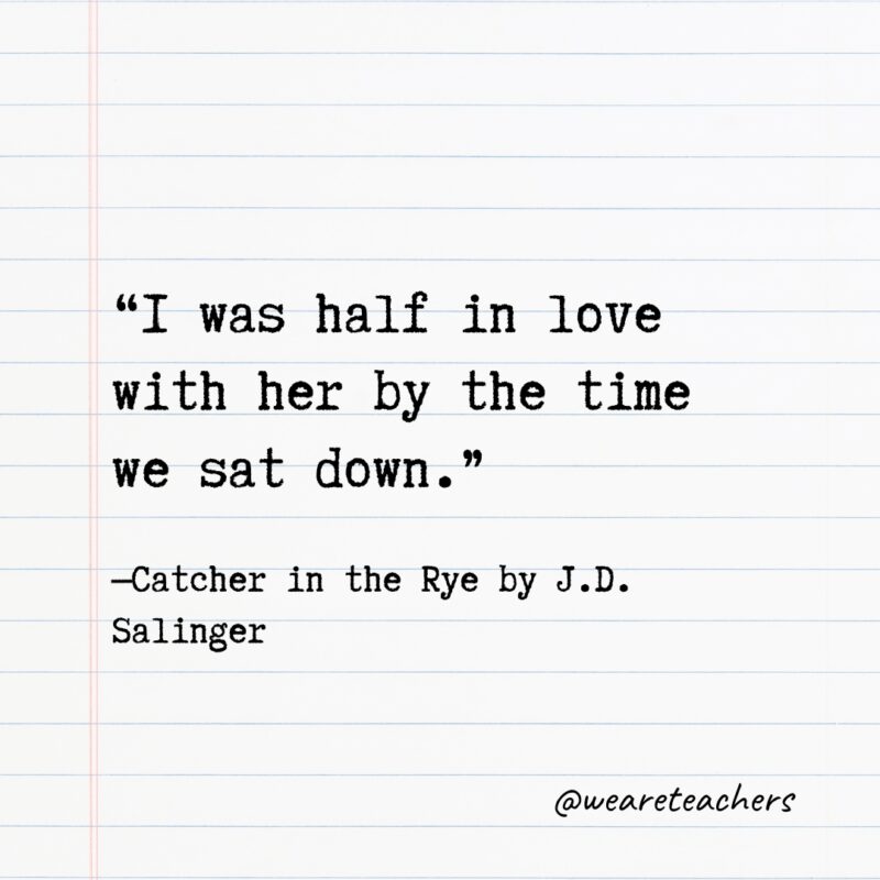 Literary-Quotes-63_v2 “I was half in love with her by the time we sat down.”