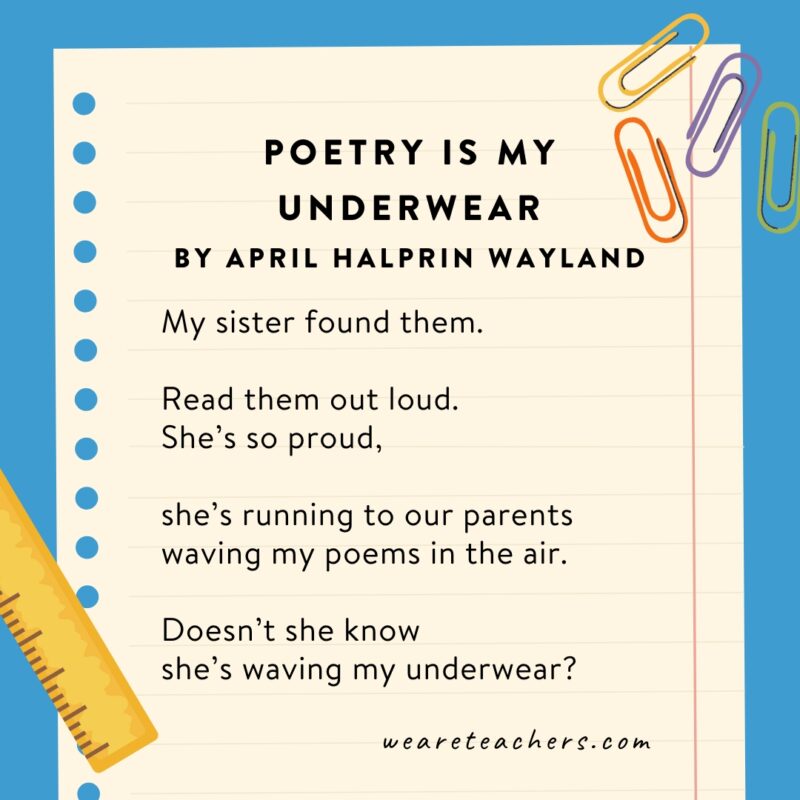 Short Poems 3 Short poems for kids include Poetry Is My Underwear by April Halprin Wayland.