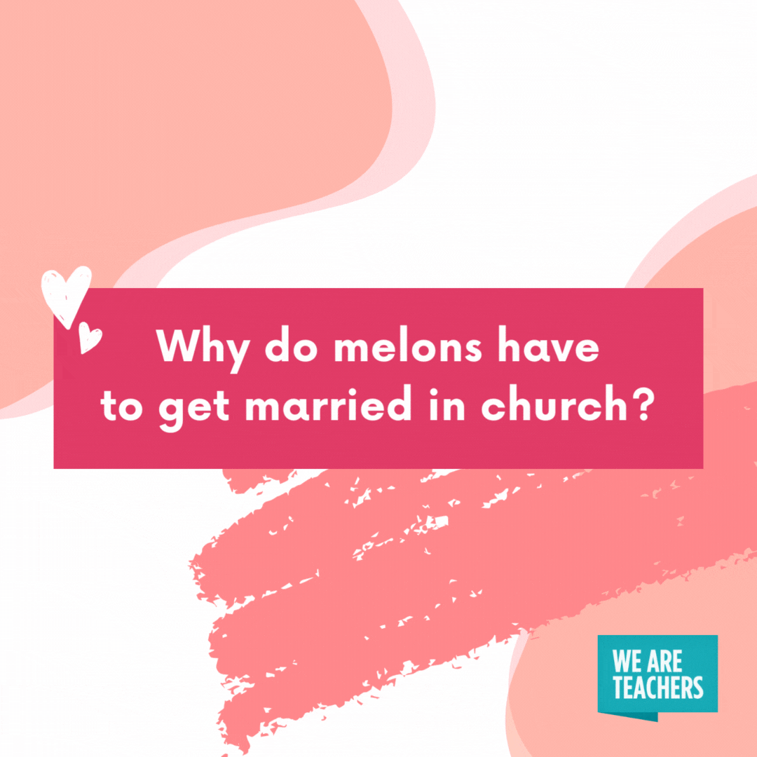 Valentine’s Day Jokes Gifs (13)_v2 Why do melons have to get married in church?