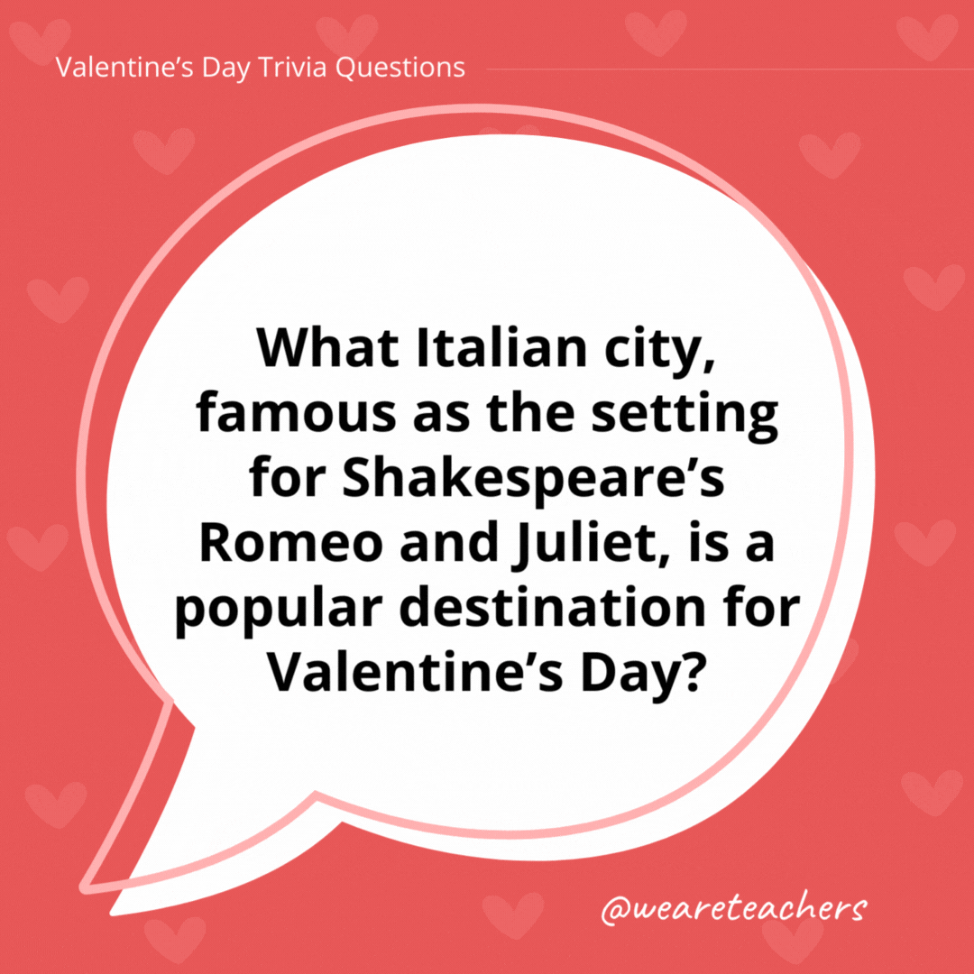 What Italian city, famous as the setting for Shakespeare’s Romeo and Juliet, is a popular destination for Valentine’s Day? Verona. What Italian city, famous as the setting for Shakespeare’s Romeo and Juliet, is a popular destination for Valentine's Day?
Verona.