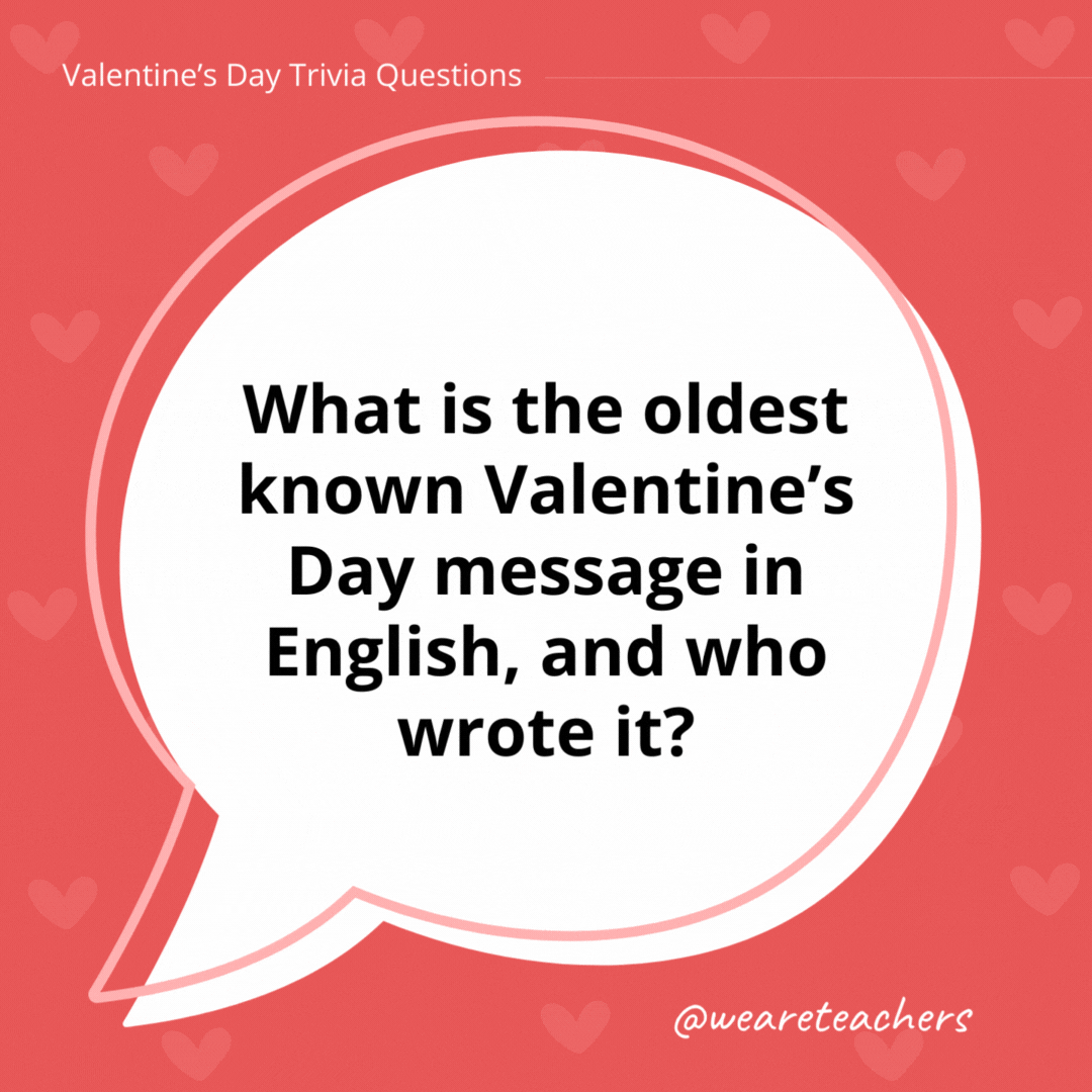 What is the oldest known Valentine’s Day message in English, and who wrote it? The oldest known Valentine’s message in English was written by Margery Brews in 1477. What is the oldest known Valentine's Day message in English, and who wrote it?
The oldest known Valentine's message in English was written by Margery Brews in 1477.