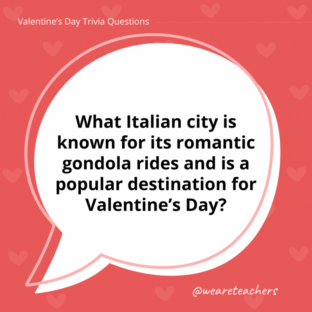 What Italian city is known for its romantic gondola rides and is a popular destination for Valentine’s Day? Venice. What Italian city is known for its romantic gondola rides and is a popular destination for Valentine's Day?
Venice.