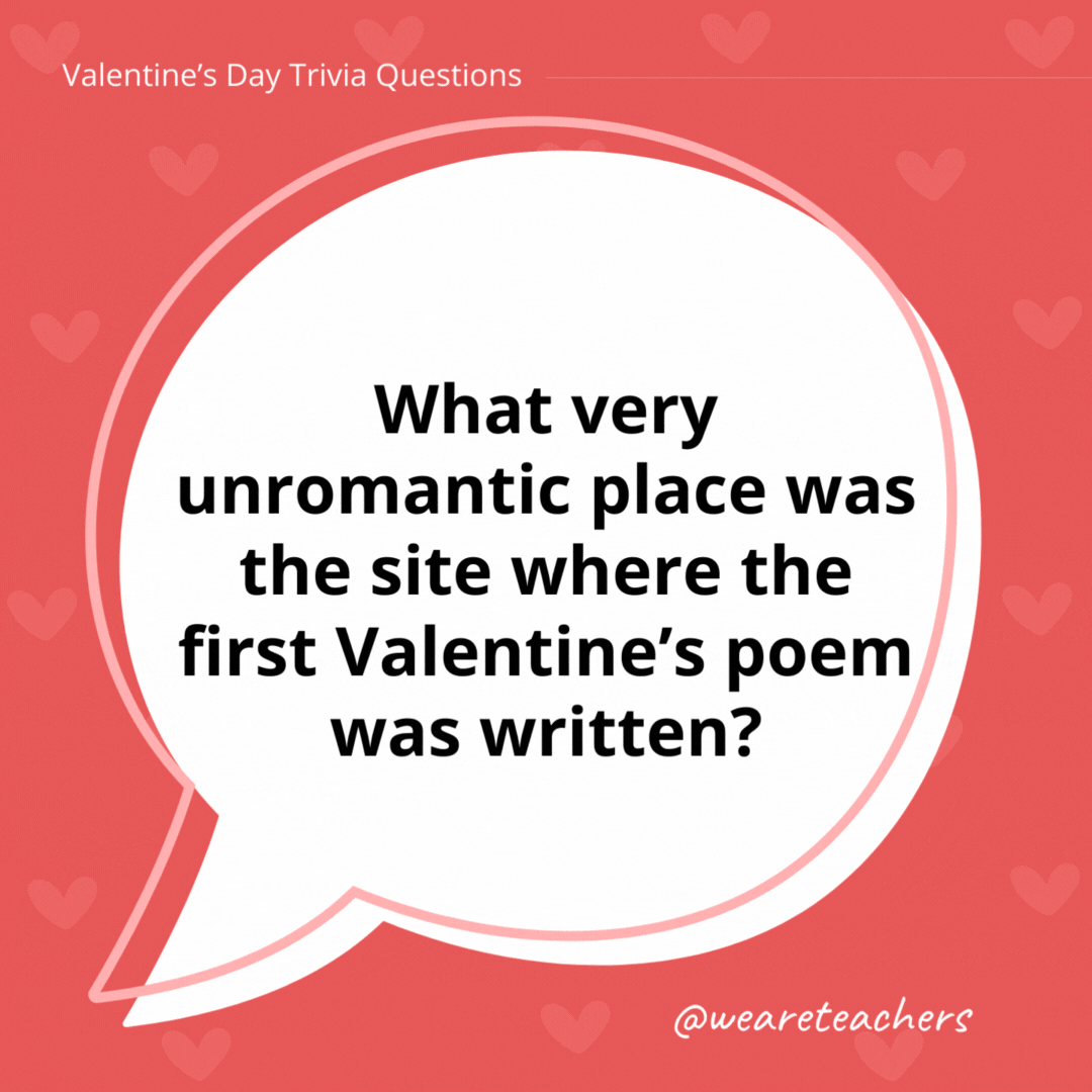 What very unromantic place was the site where the first Valentine’s poem was written? A prison. After being captured at the Battle of Agincourt, Charles, Duke of Orleans, wrote a love letter to his second wife. He was imprisoned for more than 20 years and never saw his valentine’s reaction to the poem he wrote for her in the early 15th century. What very unromantic place was the site where the first Valentine's poem was written?
A prison. After being captured at the Battle of Agincourt, Charles, Duke of Orleans, wrote a love letter to his second wife. He was imprisoned for more than 20 years and never saw his valentine’s reaction to the poem he wrote for her in the early 15th century.