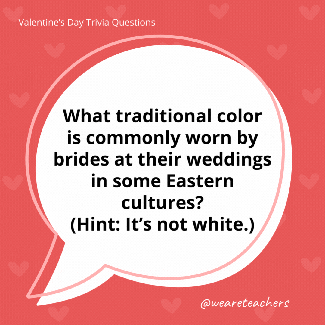 What traditional color is commonly worn by brides at their weddings in some Eastern cultures? (Hint: It’s not white.) Red. What traditional color is commonly worn by brides at their weddings in some Eastern cultures? (Hint: It's not white.)
Red.