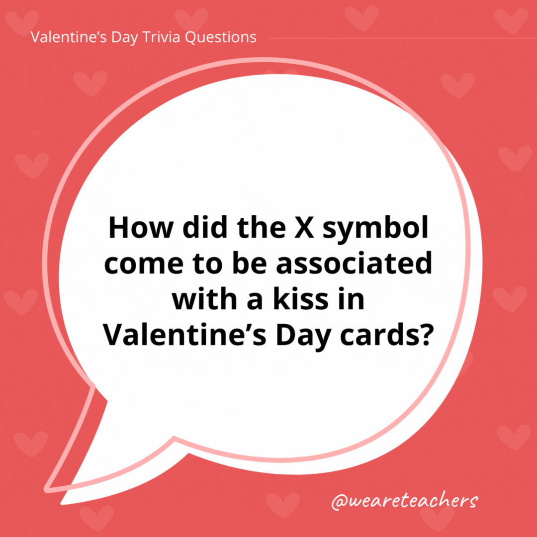 How did the X symbol come to be associated with a kiss in Valentine’s Day cards? The X symbolizes a kiss because in medieval times, people who couldn’t write would sign documents with an X and then seal it with a kiss to show sincerity. How did the X symbol come to be associated with a kiss in Valentine's Day cards?
The X symbolizes a kiss because in medieval times, people who couldn't write would sign documents with an X and then seal it with a kiss to show sincerity.