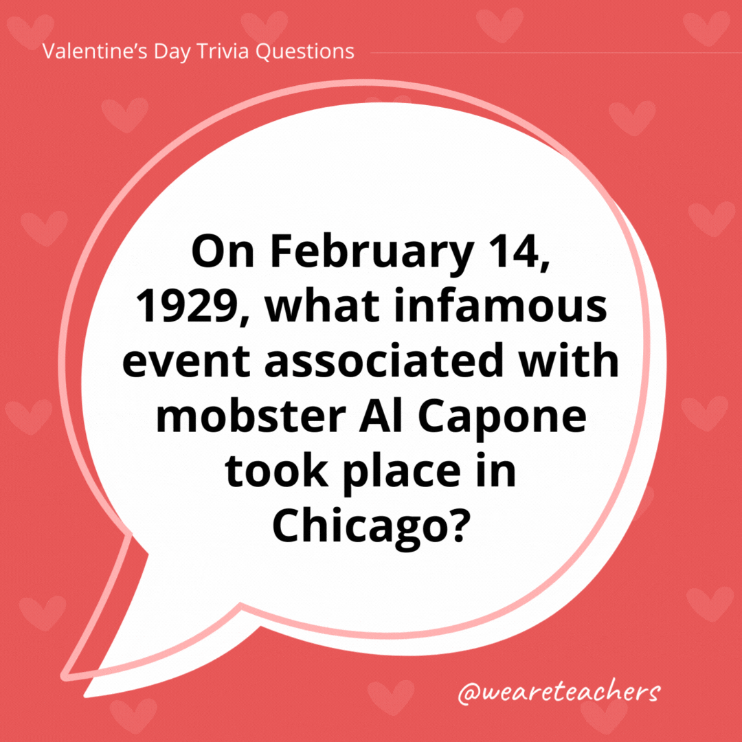 On February 14, 1929, what infamous event associated with mobster Al Capone took place in Chicago? The Saint Valentine’s Day Massacre. On February 14, 1929, what infamous event associated with mobster Al Capone took place in Chicago?
The Saint Valentine's Day Massacre.