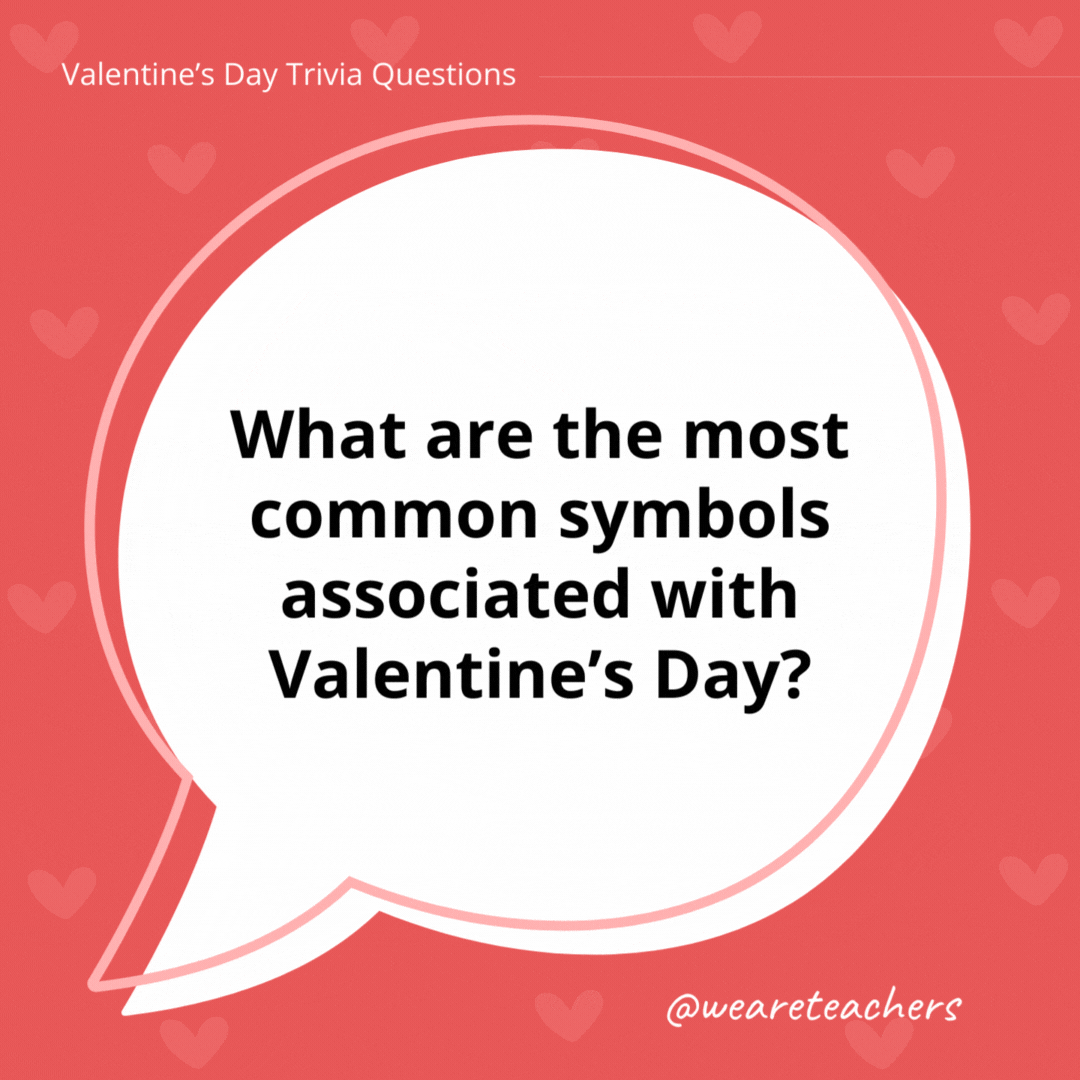 What are the most common symbols associated with Valentine’s Day? Hearts, red roses, and Cupid, among others. What are the most common symbols associated with Valentine's Day? Hearts, red roses, and Cupid, among others.