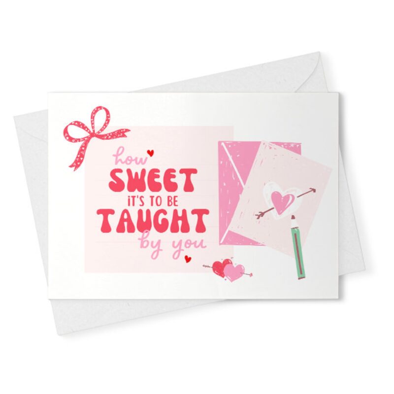 Teacher Valentine Card How Sweet It Is To Be Taught By You valentine card for teacher.