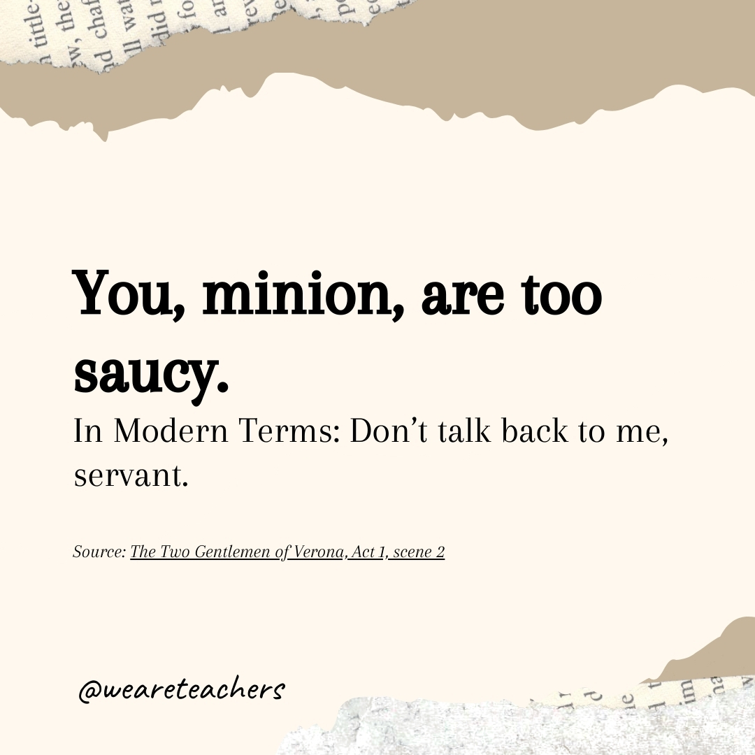 You, minion, are too saucy. You, minion, are too saucy.