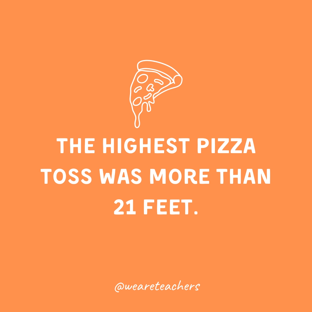 The highest pizza toss was more than 21 feet. The highest pizza toss was more than 21 feet.