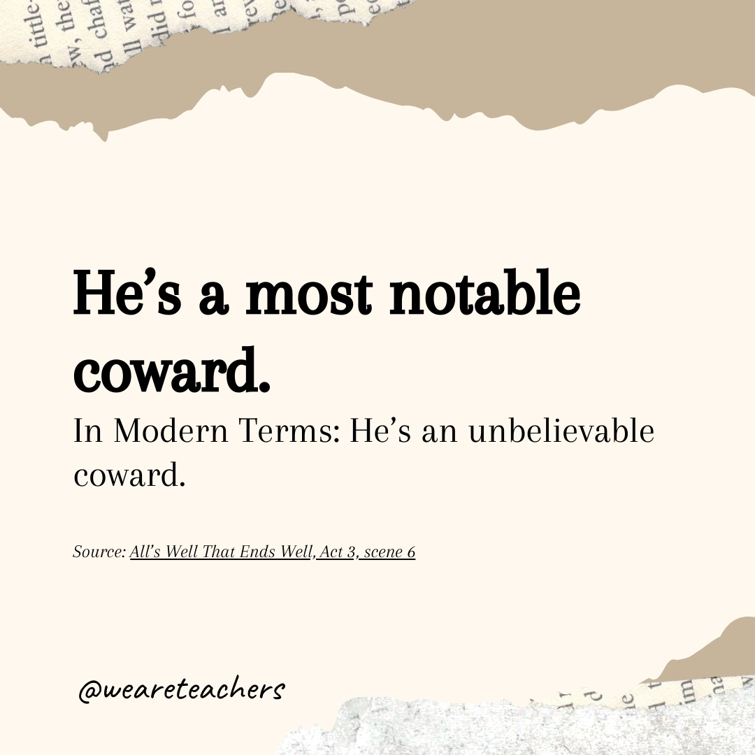 He’s a most notable coward. He's a most notable coward.- Shakespearean insults