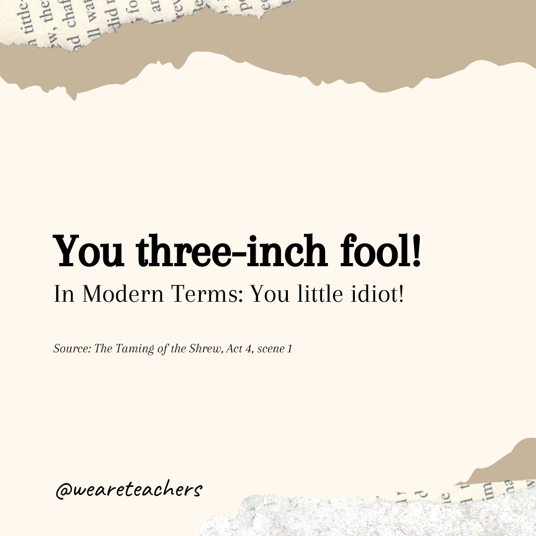 You three-inch fool! You three-inch fool!