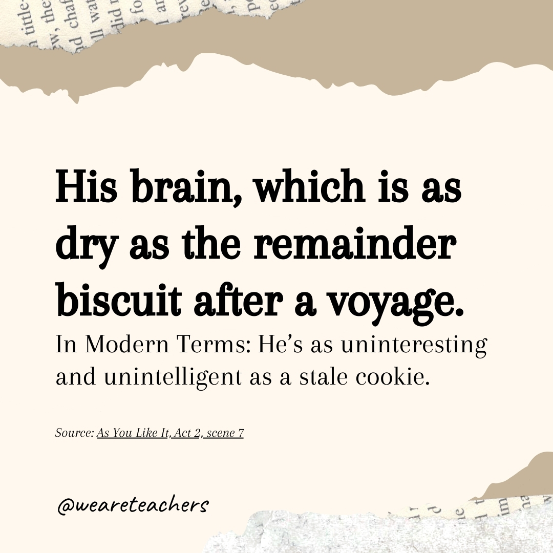 His brain, which is as dry as the remainder biscuit after a voyage His brain, which is as dry as the remainder biscuit after a voyage