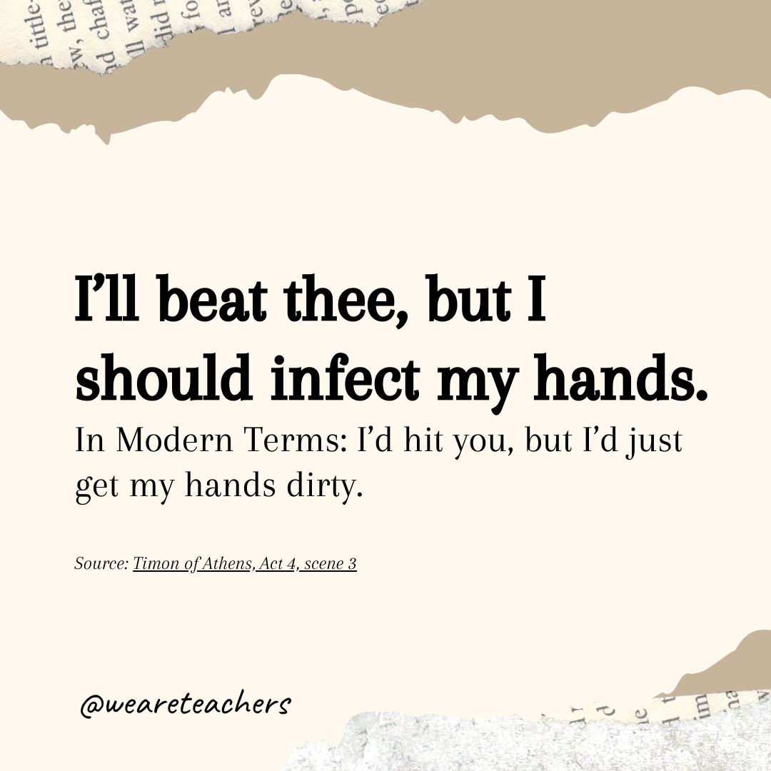 I’ll beat thee, but I should infect my hands. I’ll beat thee, but I should infect my hands.