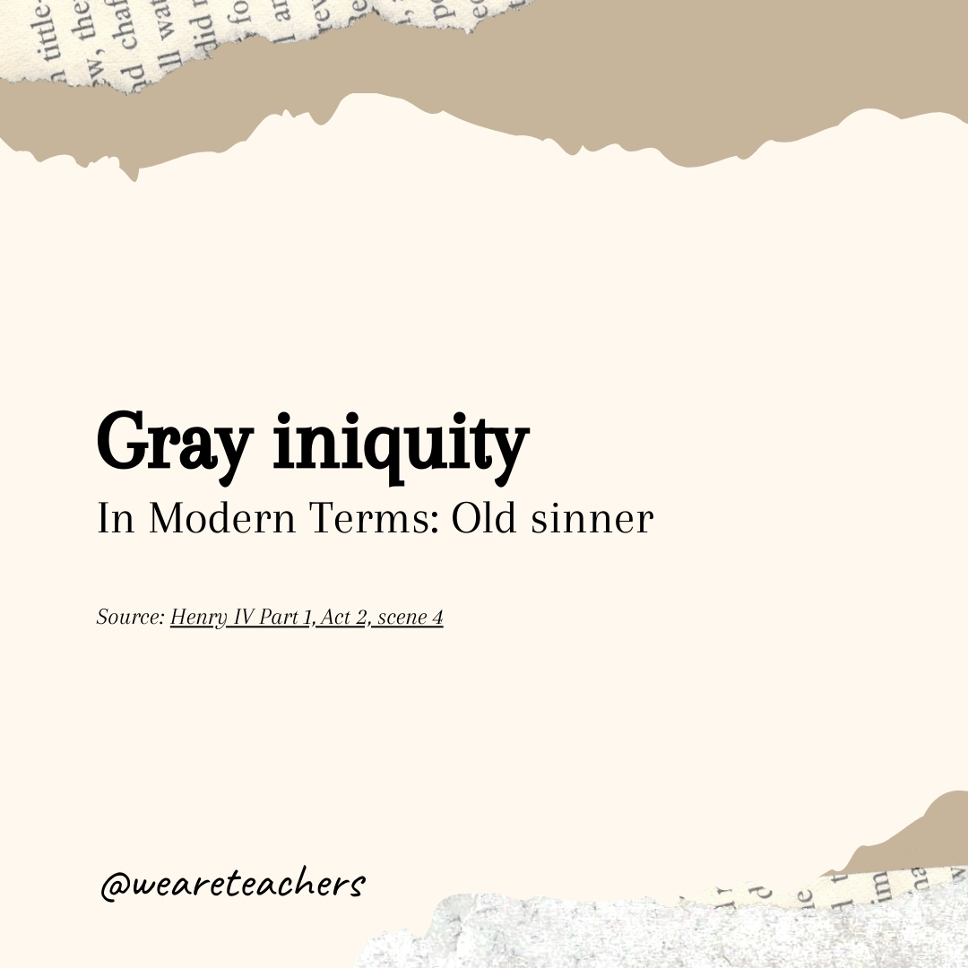 Gray iniquity Gray iniquity- Shakespearean insults