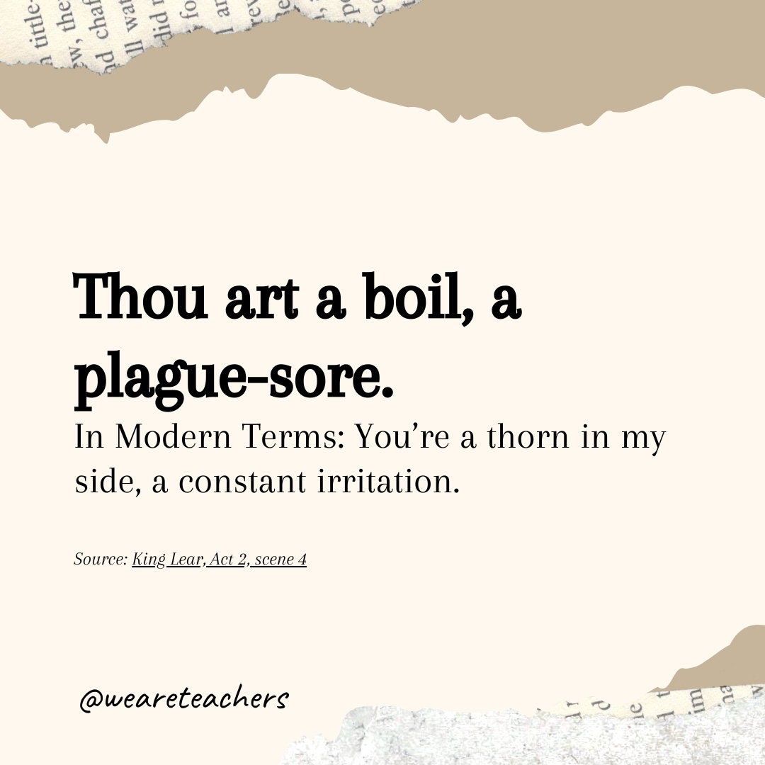 Thou art a boil, a plague-sore. Thou art a boil, a plague-sore.- Shakespearean insults