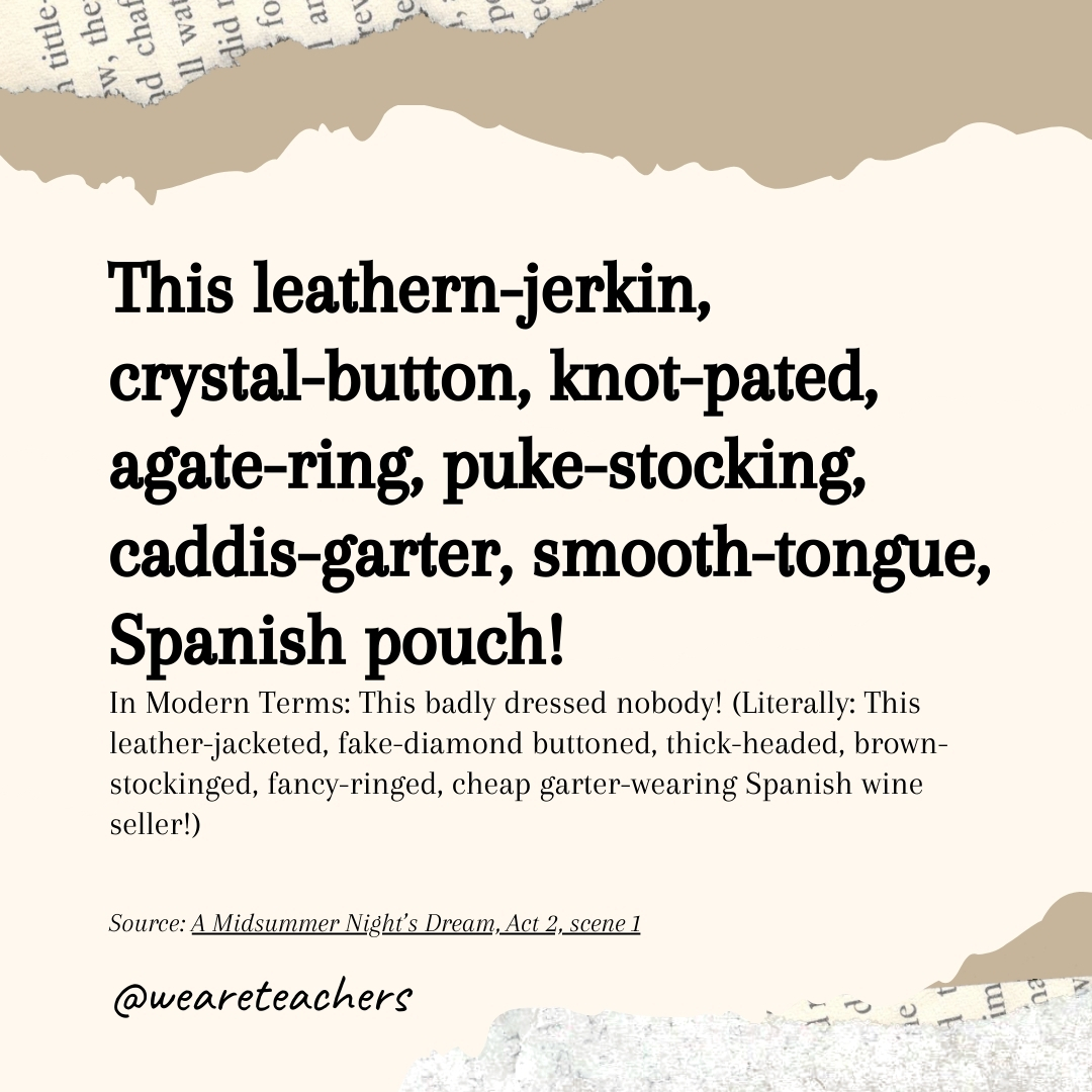 This leathern-jerkin, crystal-button, knot-pated, agate-ring, puke-stocking, caddis-garter, smooth-tongue, Spanish pouch! This leathern-jerkin, crystal-button, knot-pated, agate-ring, puke-stocking, caddis-garter, smooth-tongue, Spanish pouch!